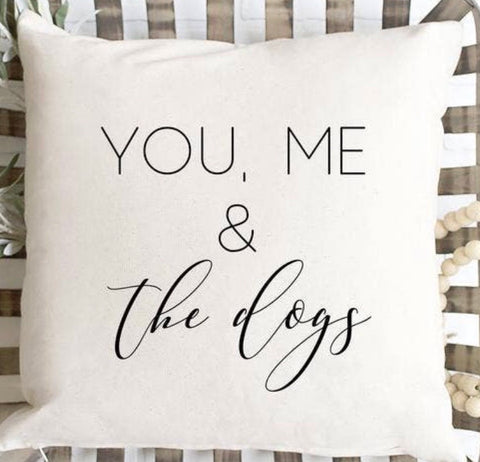 You, Me, and the Dogs Pillow